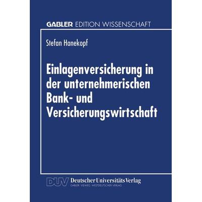 Einlagenversicherung in der unternehmerischen Bank- und Versicherungswirtschaft, Taschenbuch von Stefan Hanekopf, Deutscher Universitätsverlag,