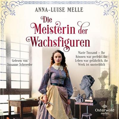 Die Meisterin der Wachsfiguren - Anna-Luise Melle, Audio, 9783844932768