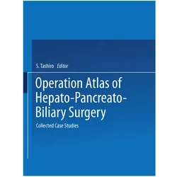 Operation Atlas of Hepato-Pancreato-Biliary Surgery, Fachbücher von H. Miyake, S. Tashiro