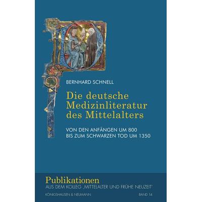 Die deutsche Medizinliteratur des Mittelalters, Taschenbuch von Bernhard Schnell, Königshausen u. Neumann, 978-3-8260-9743-0