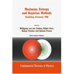 Maximum Entropy and Bayesian Methods Garching, Germany 1998, Fachbücher von Roland Preuss, Rainer Fischer, Wolfgang von der Linden, Volker Dose