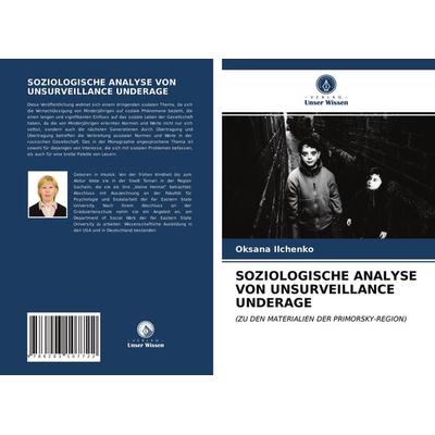 Soziologische Analyse von Unsurveillance Underage, Taschenbuch von Oksana Ilchenko, Verlag Unser Wissen, 978-620-3-10772-2