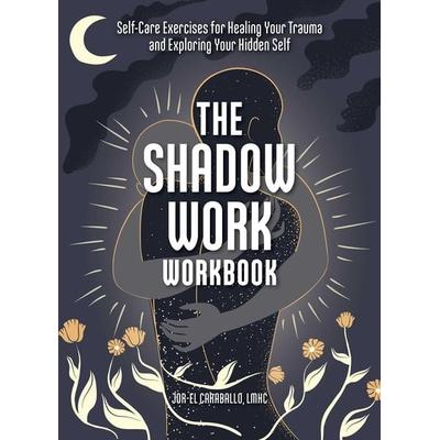 The Shadow Work Workbook, Taschenbuch von Jor-el Caraballo, Simon & Schuster Uk, 978-1-5072-1979-9