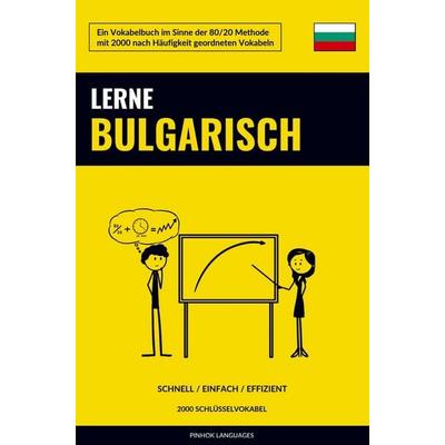 Lerne Bulgarisch - Schnell / Einfach / Effizient, Taschenbuch von Pinhok Languages, Sweek, 978-94-036-3518-7