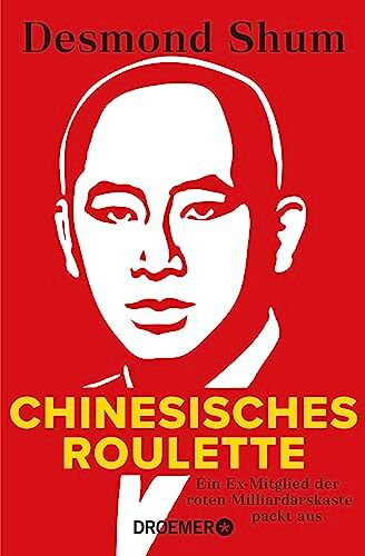 Desmond Shum - Chinesisches Roulette: Ein Ex-Mitglied der roten Milliardärskaste packt aus Der SPIEGEL-Bestseller im Taschenbuch - Preis vom 04.10.2026 03:51:26 h