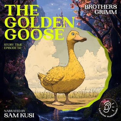 The Golden Goose (Story Time, Episode 50) - The Brothers Grimm, Audio, 9783711916044
