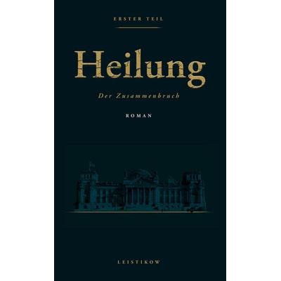 Heilung, Gebundene Ausgabe von Sven Leistikow, BoD – Books on Demand, 978-3-695-74969-0