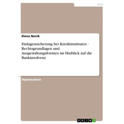 Einlagensicherung bei Kreditinstituten - Rechtsgrundlagen und Ausgestaltungsformen im Hinblick auf die Bankinsolvenz, Taschenbuch von Elena Novik,