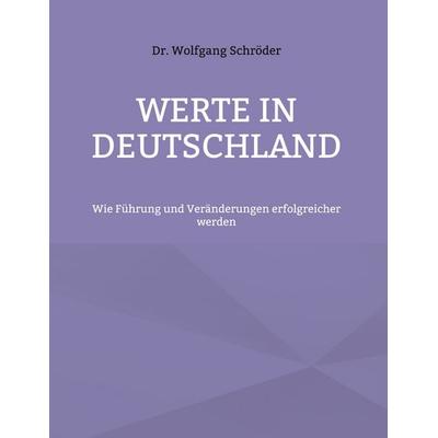 Werte in Deutschland, Gebundene Ausgabe von Wolfgang Schröder, BoD – Books on Demand, 978-3-7693-6717-1