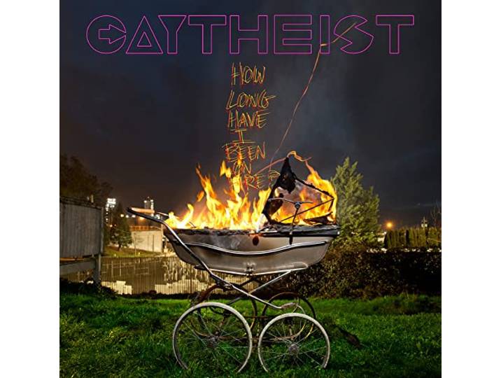 Gaytheist - How Long Have I Been On Fire?