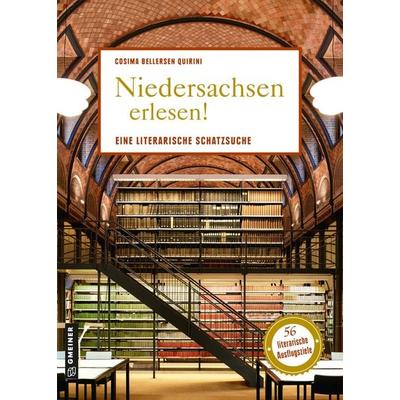 Niedersachsen erlesen!, Gebundene Ausgabe von Cosima Bellersen Quirini, Gmeiner-Verlag, 978-3-8392-0218-0