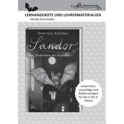 Dorothea Flechsig: Sandor – Fledermaus mit Köpfchen, Geheftet von Monika Anne Kindler, Glückschuh-Verlag, 978-3-943030-31-0