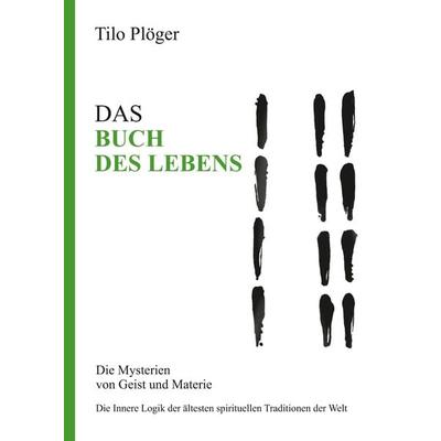 DAS BUCH DES LEBENS, Gebundene Ausgabe von Tilo Plöger, Tredition, 978-3-7345-6839-8