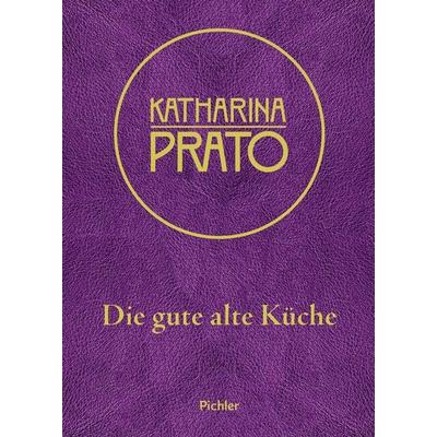 Katharina Prato, Gebundene Ausgabe von Katharina Prato, Pichler Kochbuch, 978-3-222-14014-3