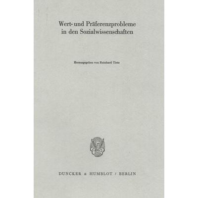 Wert- und Präferenzprobleme in den Sozialwissenschaften., Taschenbuch von , Duncker & Humblot, 978-3-428-05013-0