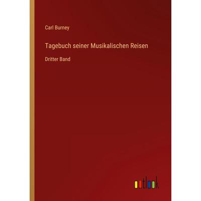 Tagebuch seiner Musikalischen Reisen, Taschenbuch von Carl Burney, Outlook, 978-3-368-44824-0