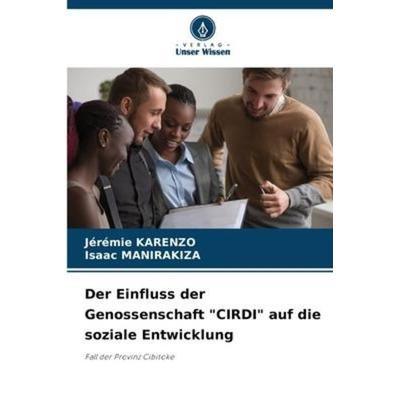 Der Einfluss der Genossenschaft 'CIRDI' auf die soziale Entwicklung, Taschenbuch von Jérémie Karenzo,Isaac Manirakiza, Verlag Unser Wissen,