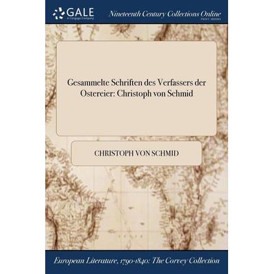 Gesammelte Schriften des Verfassers der Ostereier, Taschenbuch von Christoph Schmid, Creative Media Partners, LLC, 978-1-375-25142-6