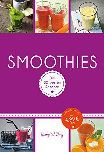 Smoothies: Die 80 besten Rezepte für das Lieblingsgetränk aus dem Mixer (König & Berg Kochbücher) - Preis vom 11.10.2026 03:10:56 h