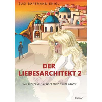 Der Liebesarchitekt 2, Taschenbuch von Susi Bartmann, Buchschmiede, 978-3-99181-394-1
