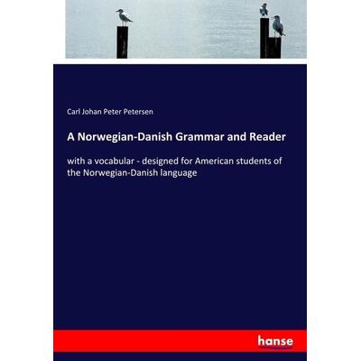 A Norwegian-Danish Grammar and Reader, Taschenbuch von Carl Johan Peter Petersen, Hansebooks, 978-3-337-73527-2
