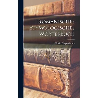 Romanisches etymologisches Wörterbuch, Gebundene Ausgabe von , Legare Street Press, 978-1-01-688714-4