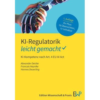 KI-Regulatorik – leicht gemacht, Taschenbuch von Alexander Deicke,Francois Heynike,Hannes Deuerling, Edition Wissenschaft & Praxis, 978-3-87440-408-2