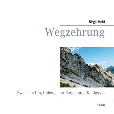 Wegzehrung, Taschenbuch von Birgit Heid, BoD – Books on Demand, 978-3-7494-3467-1