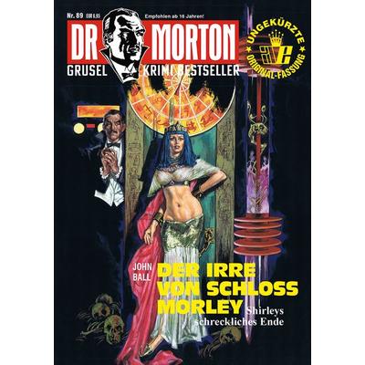 Dr. Morton 89: Der Irre von Schloss Morley, Taschenbuch von John Ball, Romantruhe, 978-3-86473-698-8