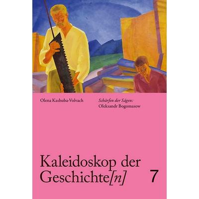 Kaleidoskop der Geschichte[n], Band 7, Taschenbuch von Olena Kashuba-Volvach, Sandstein Kultur, 978-3-95498-809-9