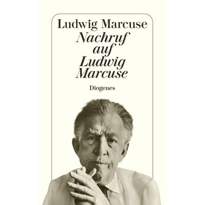 Nachruf auf Ludwig Marcuse, Taschenbuch von Ludwig Marcuse, Diogenes Verlag AG, 978-3-257-20193-2