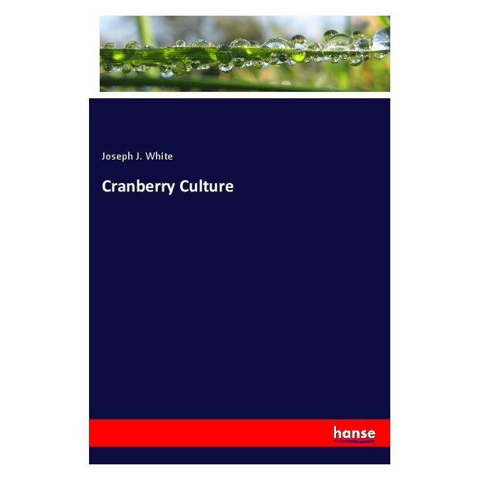 Hansebooks Cranberry Culture (Englisch, Softcover, Joseph J White) (57148649)