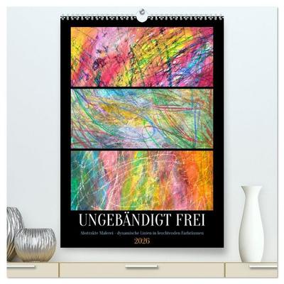 Ungebändigt frei - Abstrakte Malerei - dynamische Linien in leuchtenden Farbräumen (hochwertiger Premium Wandkalender 2026 DIN A2 hoch), Kunstdruck in