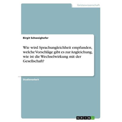 Wie wird Sprachungleichheit empfunden, welche Vorschläge gibt es zur Angleichung, wie ist die Wechselwirkung mit der Gesellschaft?, Taschenbuch von