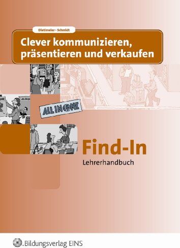 Sabine Dietlmeier - Clever kommunizieren, präsentieren und verkaufen: Find-In - Lehrerhandbuch zu Hand-Out / Find-Out - Preis vom 30.09.2026 09:01:18 h