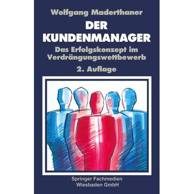 Der Kunden-Manager, Taschenbuch von Wolfgang Maderthaner, Betriebswirtschaftlicher Verlag Gabler, 978-3-663-09614-6