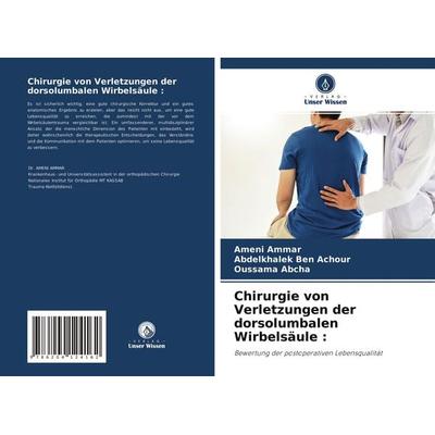 Chirurgie von Verletzungen der dorsolumbalen Wirbelsäule :, Taschenbuch von Ameni Ammar,Abdelkhalek Ben Achour,Oussama Abcha, Verlag Unser Wissen,