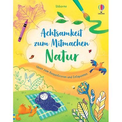 Achtsamkeit zum Mitmachen: Natur, Taschenbuch von Alice James,Lizzie Cope, Usborne, 978-1-03-570016-5