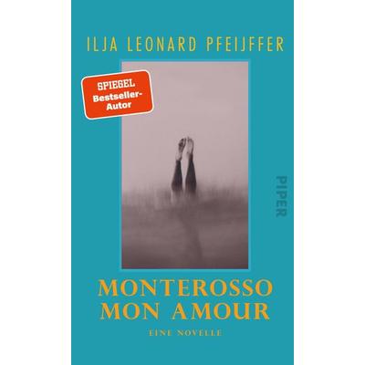 Monterosso mon amour, Gebundene Ausgabe von Ilja Leonard Pfeijffer, Piper