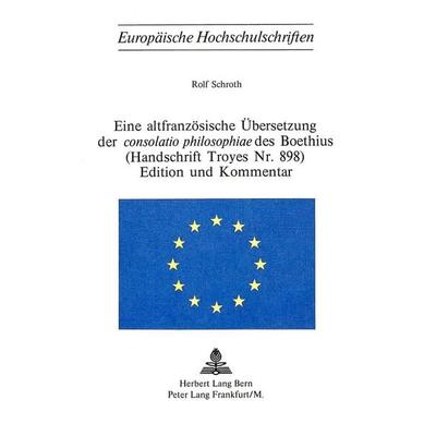 Eine altfranzösische Übersetzung der consolatio philosophiae des Boethius- (Handschrift Troyes Nr. 898)- Edition und Kommentar, Taschenbuch von Rolf