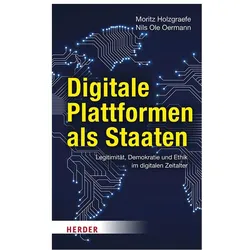 Digitale Plattformen als Staaten, Sachbücher von Moritz Holzgraefe, Nils Ole Oermann