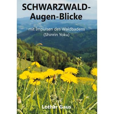 Schwarzwald Augen-Blicke, Gebundene Ausgabe von Lothar Gaus, BoD – Books on Demand, 978-3-7568-7420-0