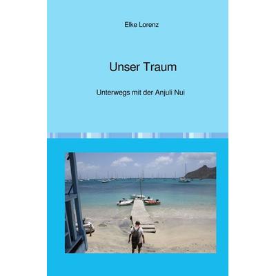 Unser Traum, Taschenbuch von Elke Lorenz, Epubli, 978-3-7502-9376-2