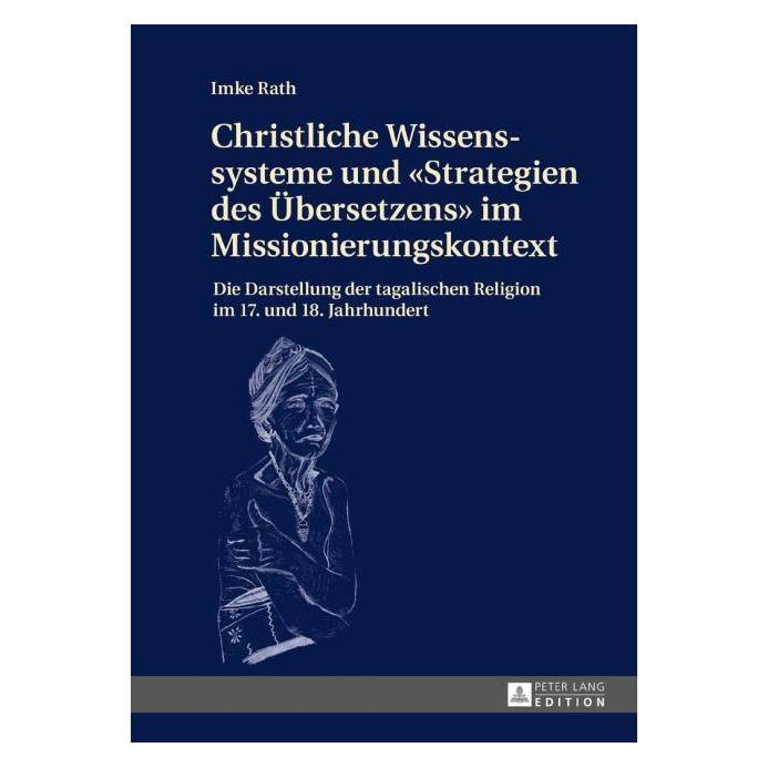 Peter Lang Christliche Wissenssysteme und "Strategien des Übersetzens" im Missionierungskontext (Deutsch, Hardcover, Imke Rath) (8999861)