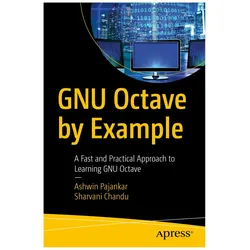 GNU Octave by Example, Fachbücher von Ashwin Pajankar, Sharvani Chandu