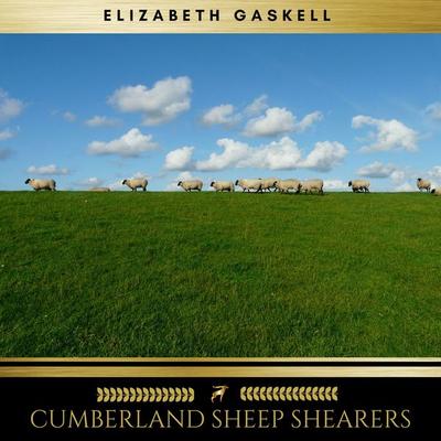 Cumberland Sheep Shearers - Elizabeth Gaskell, Audio, 9782378981938