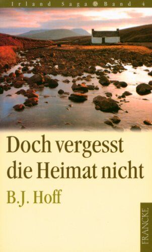 Hoff, Brenda J. - Doch vergesst die Heimat nicht: Die Irland-Saga 4 - Preis vom 18.10.2026 19:22:15 h