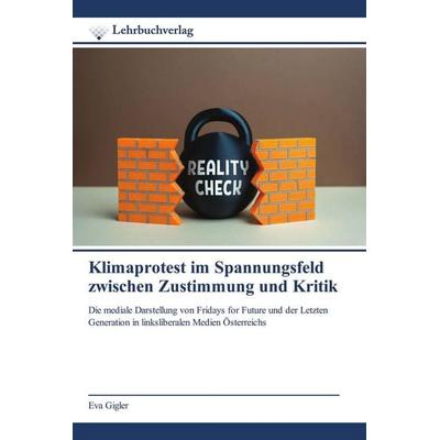 Klimaprotest im Spannungsfeld zwischen Zustimmung und Kritik, Taschenbuch von Eva Gigler, Lehrbuchverlag, 978-620-9-54136-0