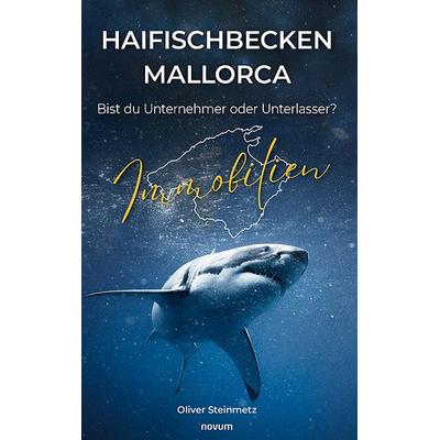 Haifischbecken Mallorca, Taschenbuch von Oliver Steinmetz, Novum Verlag, 978-3-99130-336-7