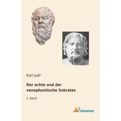 Der echte und der xenophontische Sokrates, Taschenbuch von Karl Joël, Literaricon, 978-3-95913-921-2